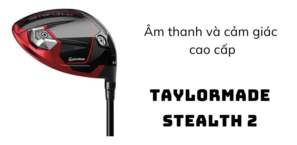 Stealth 2 - Bộ gậy golf với âm thanh đỉnh cao và cảm giác “cao cấp”